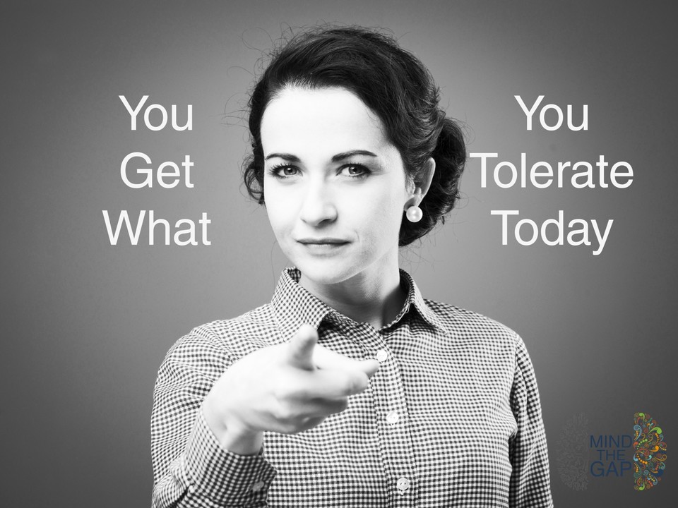 Woman pointing with words "you get what you tolerate today"